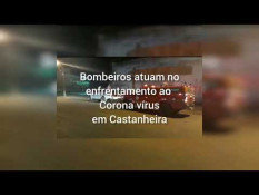 Bombeiros atuam no enfrentamento ao Corona vírus em Castanheira